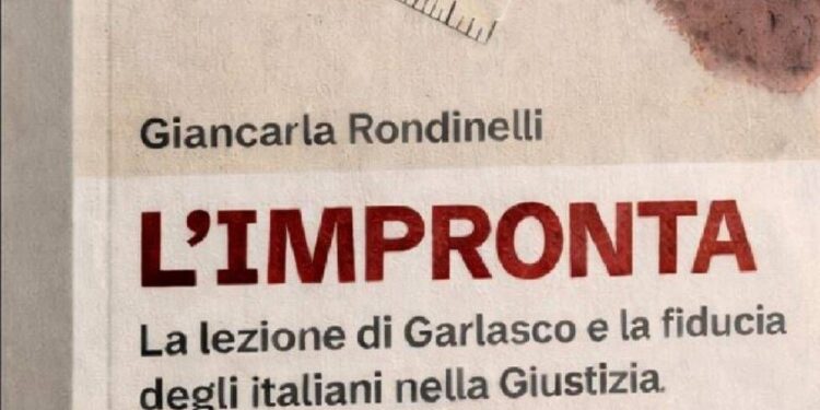 Libri, ‘L’impronta’ di Giancarla Rondinelli: il caso Garlasco e la fiducia nella giustizia